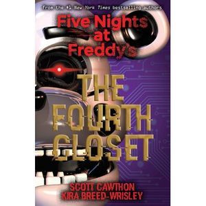 The Fourth Closet: Five Nights at Freddy's (Original Trilogy Book 3) -- Scott Ca